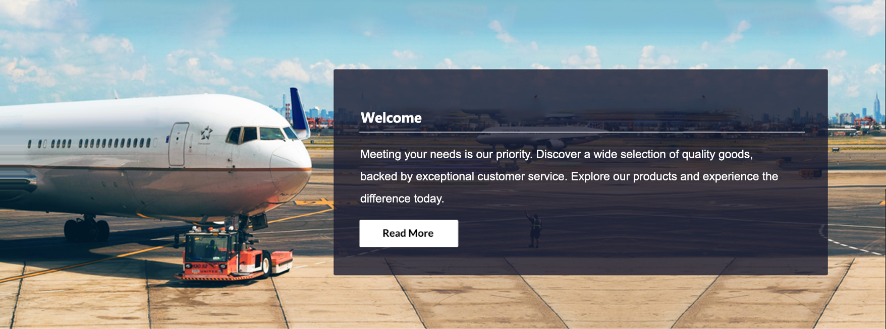 Image of cargo airplane and welcome text. Meeting your needs is our priority. Discover a wide selection of quality goods, backed by exceptional customer service. Explore our products and experience the difference today.